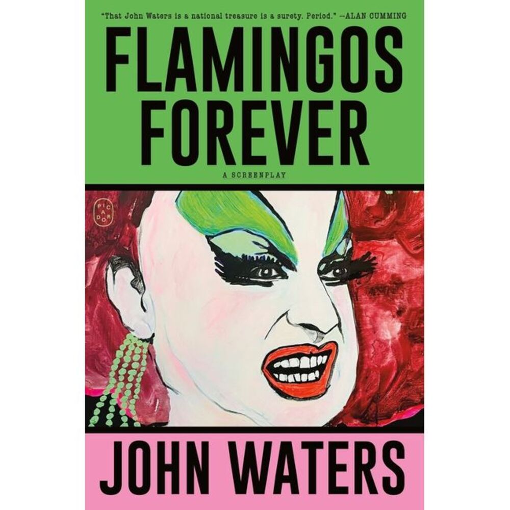 Flamingos Forever: A Screenplay -- John Waters